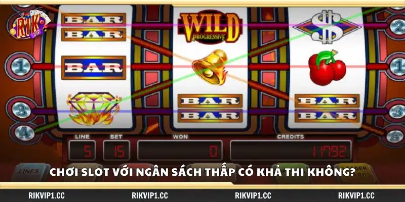Liệu chơi Slot khi vốn ít có hiệu quả không?