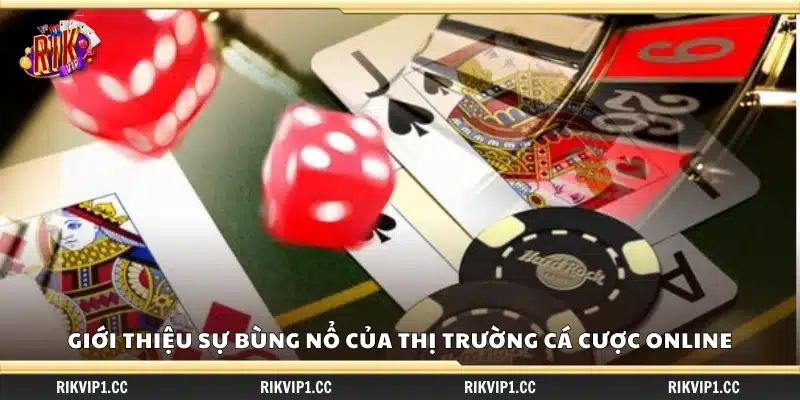 Tìm hiểu về sự phát triển mạnh mẽ của cá cược trực tuyến
